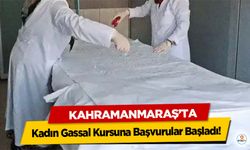 Kahramanmaraş’ta Kadın Gassal Kursuna Başvurular Başladı!