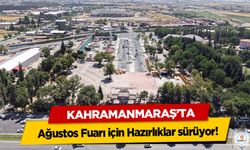 Kahramanmaraş’ta Ağustos Fuarı için Hazırlıklar sürüyor!