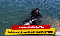 Kahramanmaraş’ta serinlemek için girdiği suda hayatını kaybetti!