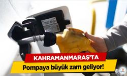 Kahramanmaraş’ta Pompaya büyük zam geliyor!