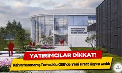 Yatırımcılar dikkat! Kahramanmaraş Tomsuklu OSB’de Yeni Fırsat Kapısı Açıldı