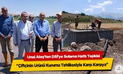 Ünal Ateş'ten DSİ'ye Sulama Hattı Tepkisi: "Çiftçinin Ürünü Kuruma Tehlikesiyle Karşı Karşıya"