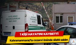Kahramanmaraş’ta cezaevi önünde silahlı saldırı: 1 Kişi Hayatını Kaybetti