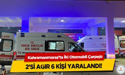 Kahramanmaraş’ta İki Otomobil Çarpıştı, 2'si ağır 6 kişi yaralandı!