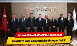 Ak Parti Kahramanmaraş Heyeti Gençlik ve Spor Bakanı Bak ile Bir Araya Geldi!