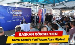 Başkan Görgel’den Namık Kemal’e Yeni Yaşam Alanı Müjdesi!