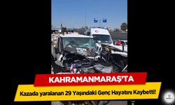 Kahramanmaraş'ta 29 Yaşındaki Genç Hayatını Kaybetti