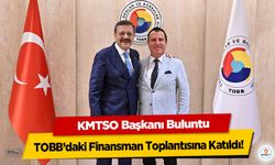 KMTSO Başkanı Buluntu, TOBB’daki Finansman Toplantısına Katıldı!