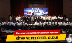 Kahramanmaraşlı Kıbrıs Gazilerinin hatıraları kitap ve belgesel oldu!