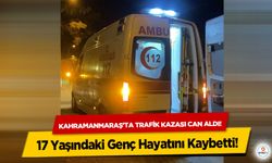 Kahramanmaraş’ta trafik kazası can aldı! 17 Yaşındaki Genç Hayatını Kaybetti