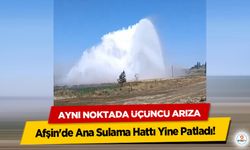 Afşin'de Ana Sulama Hattı Yine Patladı! Aynı Noktada Üçüncü Arıza