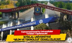 Kahramanmaraş'ta Üniversiteler Yeniden Yapılanacak! İstiklal Üniversitesi "Bilim ve Teknoloji" odaklı olacak!