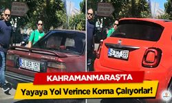 Kahramanmaraş’ta Yayaya Yol Verince Korna Çalıyorlar!