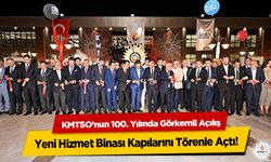 KMTSO’nun 100. Yılında Görkemli Açılış: Yeni Hizmet Binası Kapılarını Törenle Açtı