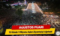 Ağustos Fuarı 15 Günde 1 Milyonu Aşkın Ziyaretçiyi Ağırladı!