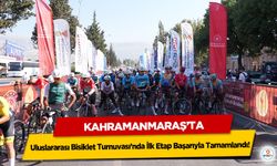 Kahramanmaraş’ta Uluslararası Bisiklet Turnuvası’nda İlk Etap Başarıyla Tamamlandı!