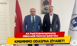 AK Parti Kahramanmaraş Milletvekili Mehmet Şahin’den KMSMMMO Odası’na ziyaret!