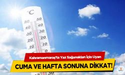 Kahramanmaraş’ta Yaz Sağanakları İçin Uyarı: Cuma ve hafta sonuna dikkat!
