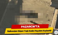 Pazarcık’ta Balkondan Düşen Yaşlı Kadın Hayatını Kaybetti!