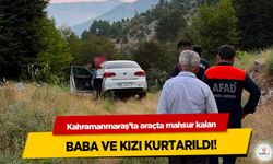 Kahramanmaraş’ta araçta mahsur kalan Baba ve Kızı Kurtarıldı!