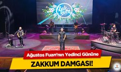 Ağustos Fuarı’nın Yedinci Gününe Zakkum Damgası!