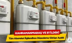 Kahramanmaraş dahil 81 ili ilgilendiriyor! Doğal gazda yeni dönem başlıyor!