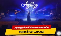Aydilge’den Kahramanmaraş’ta Enerji Patlaması!
