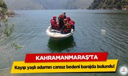 Kahramanmaraş’ta kayıp yaşlı adamın cansız bedeni barajda bulundu!