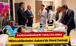Kahramanmaraş’ın Yaralı Evladına Milletvekillerinden Ankara’da Moral Desteği
