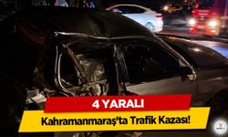 Kahramanmaraş’ta Trafik Kazası! 4 yaralı