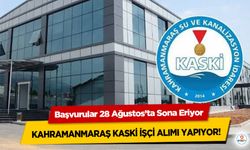 Kahramanmaraş KASKİ İşçi Alımı Yapıyor: Başvurular 28 Ağustos’ta Sona Eriyor