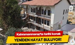 Kahramanmaraş’ta tarihi konak Yeniden Hayat Buluyor!