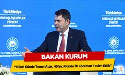 Bakan Kurum; “15’inci Günde Temel Attık, 45’inci Günde İlk Konutları Teslim Ettik”