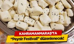 Kahramanmaraş’ta “Peynir Festivali” düzenlenecek!
