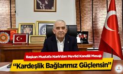 Başkan Mustafa Narlı’dan Mevlid Kandili Mesajı: “Kardeşlik Bağlarımız Güçlensin”