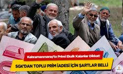 Kahramanmaraş’ta Primi Eksik Kalanlar Dikkat! SGK’dan Toplu Prim İadesi İçin Şartlar Belli oldu