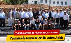 Türkoğlu’nda 35 Milyon TL’lik Yatırım! Yeşilyöre İş Merkezi İçin İlk Adım Atıldı