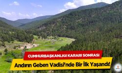 Cumhurbaşkanlığı Kararı Sonrası Andırın Geben Vadisi'nde Bir İlk Yaşandı