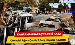 Kahramanmaraş’ta Feci Kaza: Otomobil Ağaca Çarptı, 2 Genç Hayatını Kaybetti