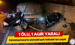 Kahramanmaraş’ta otomobil park halindeki tıra çarptı! 1 Ölü, 1 Ağır Yaralı