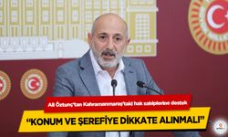 Ali Öztunç’tan Kahramanmaraş’taki hak sahiplerine destek: “Konum ve Şerefiye Dikkate Alınmalı”