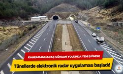 Kahramanmaraş-Göksun yolunda yeni dönem! Tünellerde elektronik radar uygulaması başladı