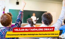 Kahramanmaraş’ta Milli Eğitim Müdürlüğü'nden Okul Kayıtları İçin Kritik Uyarı! Veliler Bu Tarihlere Dikkat