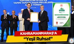 Kahramanmaraş’a “Yeşil Ruhsat”