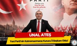 Ünal Ateş, Yeni Parti'nin Kahramanmaraş Kurucu İl Başkanı Oldu!