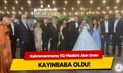 Kahramanmaraş 112 Müdürü Akın Ozan Kayınbaba Oldu!