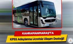 Kahramanmaraş’ta KPSS Adaylarına Ücretsiz Ulaşım Desteği!