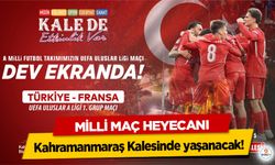 Milli Maç Heyecanı Kahramanmaraş Kalesinde yaşanacak!