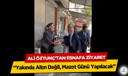 Ali Öztunç’tan Esnafa Ziyaret: “Yakında Altın Değil, Mazot Günü Yapılacak”