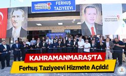 Kahramanmaraş’ta Ferhuş Taziyeevi Hizmete Açıldı!